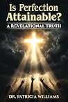 Is Perfection Attainable?: A Revelational Truth