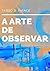 A Arte de Observar: Constelações da observação (Portuguese Edition)