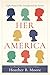 Her America: Eight Women Who Transformed the Nation