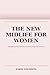 The New Midlife for Women: Building an Honest, Self-Respecting Next Chapter