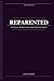 REPARENTED: The 8 Exercises That Heal Your Inner Child and Free Your Adult Self