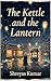 The Kettle and the Lantern