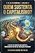 Quem sustenta o Capitalismo? : E se eu te contar que é você que paga essa conta? (E se eu te contar? Livro 2) (Portuguese Edition)