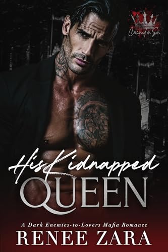 His Kidnapped Queen: A Dark, Enemies to Lovers, Mafia Romance (Crowned in Sin)