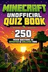 Minecraft Unofficial Quiz Book : 250 Trivia Question to Entertain & Challenge Fans (Cool Quiz Books)
