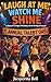 LAUGH AT ME, WATCH ME SHINE (LAUGH AT ME,WATCH ME Book 3)