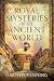 Royal Mysteries of the Anci...