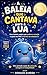 A Baleia que Cantava para a Lua.: ✨ Uma história mágica que acalma o coração e ajuda seu filho a dormir em minutos (Portuguese Edition)