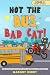 NOT THE BUS, BAD CAT! STAGE...