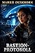 Bastion-Protokoll: Ein düsteres LitRPG-Abenteuer über Verderbnis, Vorläufer-Technologie und den Kampf um das Überleben der Erde (Endgame Earth Serie 3) (German Edition)