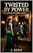 Twisted By Power: Owned By Power-Book 9