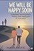 We Will Be Happy Soon: A Mother's Journey and a Victory Over Asperger's (A True Story)