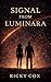 Signal from Luminara by Ricky Cox