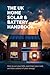 The UK Home Solar & Battery Handbook: How to Cut Your Bills, Earn from Your Roof, and Take Control of Your Energy