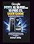 Google Pixel 10, 10 Pro and 10 Pro XL User Guide For Beginners and Seniors: A Practical, Step-by-Step Manual to Set Up, Use, Troubleshoot, and Master Your Pixel Phone with Confidence