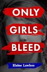 Only Girls Bleed: A deeply compassionate novel about the overturning of Roe v Wade in America