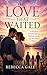 THE LOVE THAT WAITED: A Novel of Second Chances, Healing, and the Life We Almost Missed