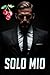 Solo Mio (Italian Edition)