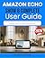 AMAZON ECHO SHOW 8 COMPLETE USER GUIDE: Set Up, Control, and Use Smart Features with Simple Step-by-Step Instructions