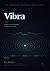 Vibra: Il linguaggio Invisibile Della vita (Italian Edition)