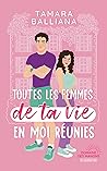 Toutes les femmes de ta vie en moi réunies: une comédie romantique (French Edition)