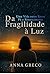 Da Fragilidade à Luz: Uma Vida entre Erros, Fé e Renascimento (Portuguese Edition)