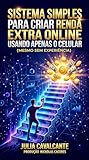 Sistema simples para criar renda extra online usando apenas o celular (mesmo sem experiencia) (Portuguese Edition)