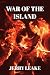 War of the Island by Jerry Leake
