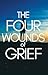 The Four Wounds of Grief