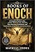 THE BOOKS OF ENOCH: A Complete Guide to the Lost Biblical Texts, Their Meaning, Symbolism, and Enduring Spiritual Significance