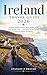 Ireland Travel Guide 2026: Discover Dublin, Galway, Kerry, Belfast & the Wild Atlantic Way — Itineraries, Scenic Drives, Culture & Outdoor Adventures