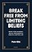 Break Free From Limiting Be...