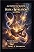 An Inspiring Glimpse into the Book of Revelation : Moving Back to the Garden of Higher Consciousness Volume I
