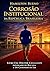 CORROSÃO INSTITUCIONAL DA REPÚBLICA BRASILEIRA : LIVRO 1 - DOUTOR CAVALCANTI, ADVOGADO DE BACANA E OS CAMINHOS DA LEI (Portuguese Edition)