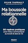 Ma boussole relationnelle: 66 repères pratiques pour mieux communiquer au travail et dans la vie (French Edition)