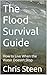 The Flood Survival Guide: How to Live When the Water Doesn’t Stop
