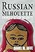 Russian Silhouette: A Memoir of Activism and Identity