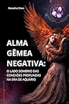 ALMA GÊMEA NEGATIVA: O Lado Sombrio das Conexões Profundas na Era de Aquário (Portuguese Edition)