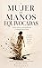 Mujer En Manos Equivocadas : Amor toxico.manipulación y control emocional Te rompe en silencio.hasta que decides volver a ti Heridas invisibles,dependencia ... y renacer.amor o adic (Spanish Edition)