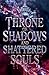 Throne of Shadows and Shattered Souls