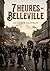 7 heures - Belleville: Une exploration poétique du faubourg parisien par Gustave Geffroy, capturant la vie quotidienne et les mouvements de foule à Belleville. (French Edition)