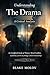 Understanding The Drama: A Critical Analysis: An Unofficial Study of Themes, Moral Conflict, Symbolism, and the Psychology of Modern Relationships