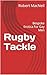 Rugby Tackle: Bespoke Erotica For Gay Men (The Bespoke Erotica Guarantee: Well written stories, with good grammar; loads of sexual action; believable characters & stories Book 2)