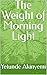 The Weight of Morning Light