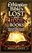 Ethiopian Bible's Lost and Hidden Books: Discover the Ancient Scriptures Lost to Time and Their Influence on Faith
