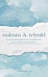 Unlearn & Rebuild – VOL 2: An additional practical journaling system for self-trust, boundaries, and behavioral change.