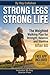 Strong Legs Strong Life: The Weighted Walking Plan for Strength, Balance, and Stamina After 60