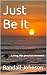 Just Be It by Randall Johnson