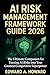 AI RISK MANAGEMENT FRAMEWORK GUIDE 2026: The Ultimate Companion for Turning AI Risks into Your Greatest Competitive Superpower