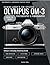 Sammy Addy’s OM System "Olympus" OM-3 Guide to Smart Photography & Videography (Photography & Videography Master Series)